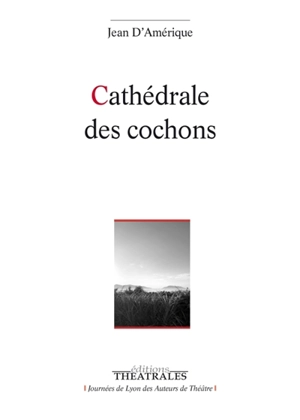 Cathédrale des cochons - Jean d' Amérique