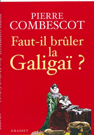 Faut-il brûler la Galigaï ? - Pierre Combescot