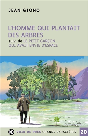 L'homme qui plantait des arbres. Le petit garçon qui avait envie d'espace - Jean Giono