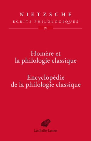 Ecrits philologiques. Vol. 4. Homère et la philologie classique. Encyclopédie de la philologie classique - Friedrich Nietzsche