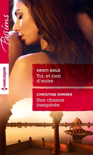 Toi, et rien d'autre. Une chance inespérée - Kristi Gold