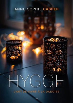 Hygge : L'art de vivre à la danoise - Anne-Sophie Casper