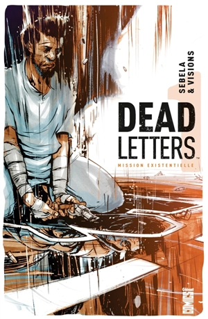 Dead letters. Vol. 1. Mission existentielle - Christopher Sebela