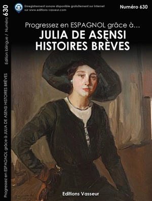 Progressez en espagnol grâce à... Julia de Asensi, Histoires brèves - Julia de Asensi