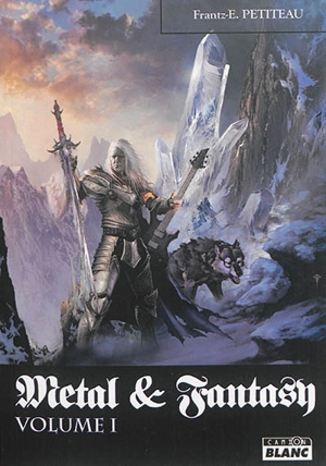 Metal & fantasy. Vol. 1 - Frantz-Emmanuel Petiteau