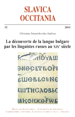 Slavica occitania, n° 32. La découverte de la langue bulgare par les linguistes russes au XIXe siècle - Christina Strantchevska-Andrieu