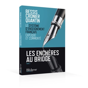 Les enchères au bridge : le système d'enchères français expliqué et commenté. Vol. 2 - Michel Bessis