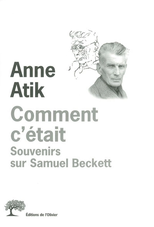 Comment c'était : souvenirs sur Samuel Beckett - Anne Atik