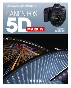 Obtenez le maximum du Canon Eos 5D Mark IV - Vincent Burgeon