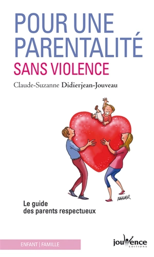 Pour une parentalité sans violence : le guide des parents respectueux - Claude-Suzanne Didierjean-Jouveau