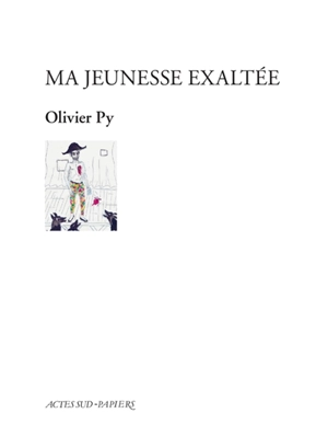 Ma jeunesse exaltée - Olivier Py