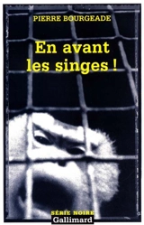 En avant les singes ! - Pierre Bourgeade