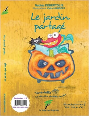 Tarentelle, la dernière véritable sorcière. Le jardin partagé. The shared garden. Tarantella, the last true witch. Le jardin partagé. The shared garden - Nadine Debertolis