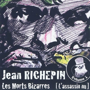 Les morts bizarres. Vol. 1. L'assassin nu : 5 histoires - Jean Richepin