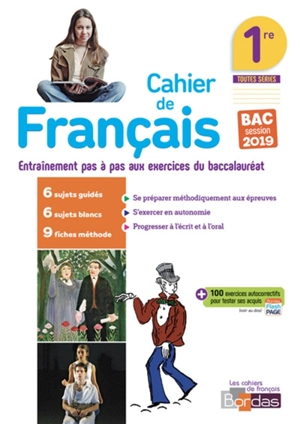 Cahier de français 1re toutes séries : entraînement pas à pas aux exercices du baccalauréat : bac session 2019 - Sophie Pariente