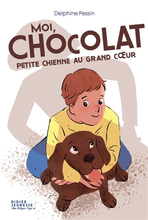 Moi, Chocolat, petite chienne au grand coeur - Delphine Pessin