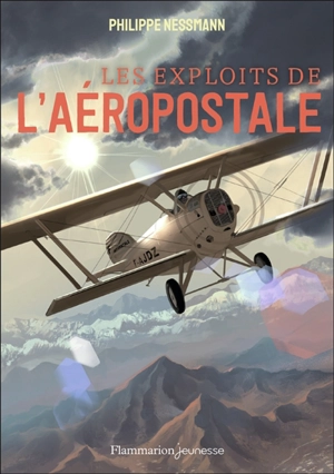 Les exploits de l'Aéropostale - Philippe Nessmann