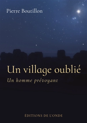 Un village oublié : un homme prévoyant - Pierre Boutillon