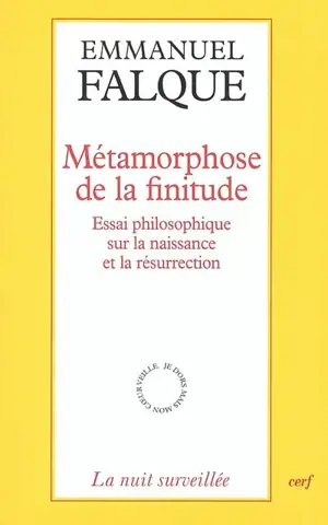 Métamorphose de la finitude : essai philosophique sur la naissance et la résurrection - Emmanuel Falque