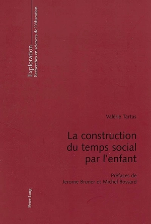 La construction du temps social par l'enfant - Valérie Tartas