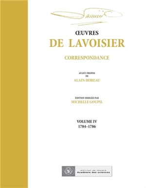 Oeuvres de Lavoisier : correspondance. Vol. 4. 1784-1786 - Antoine-Laurent de Lavoisier