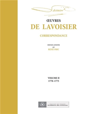 Oeuvres de Lavoisier : correspondance. Vol. 2. 1770-1775 - Antoine-Laurent de Lavoisier