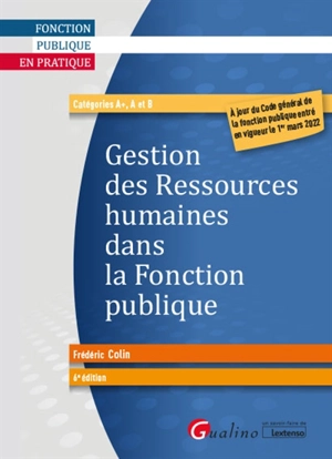 Gestion des ressources humaines dans la fonction publique : catégories A+, A et B - Frédéric Colin