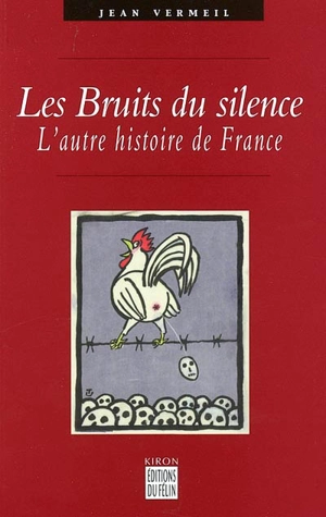 Les bruits du silence : l'autre histoire de France - Jean Vermeil