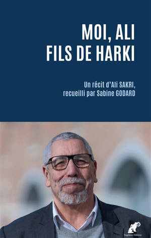 Moi, Ali : fils de harki - Ali Sakri