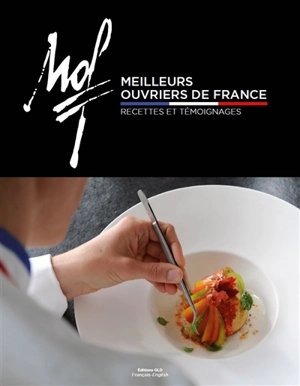 Meilleurs ouvriers de France : recettes, témoignages. Meilleurs ouvriers de France : recipes, interviews - Sylvie Berkowicz