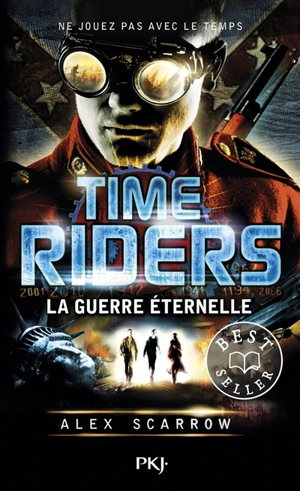 Time riders. Vol. 4. La guerre éternelle - Alex Scarrow