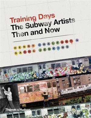 Training Days The Subway Artists Then and Now - Henry Chalfant