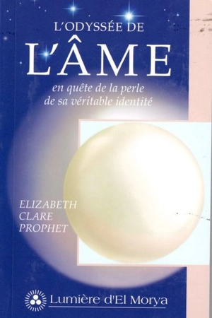 L'odyssée de l'âme en quête de la perle de sa véritable identité - Elizabeth Clare Prophet