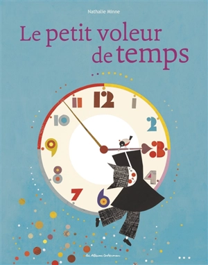 Le petit voleur de temps - Nathalie Minne