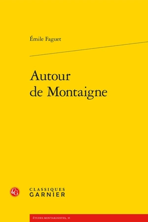 Autour de Montaigne - Emile Faguet