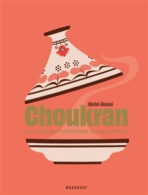 Choukran : la cuisine marocaine d'aujourd'hui - Abdel Alaoui