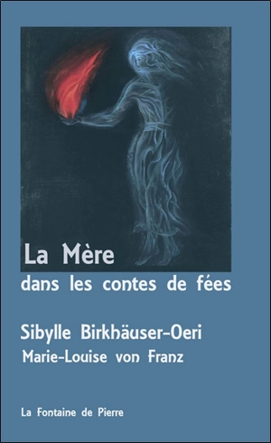 La mère dans les contes de fées - Sibylle Birkhäuser-Oeri