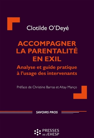 Accompagner la parentalité en exil : analyse et guide pratique à l'usage des intervenants - Clotilde O'Deyé