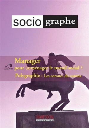 Sociographe (Le), n° 70. Manager : pour (a)ménager le travail social ?