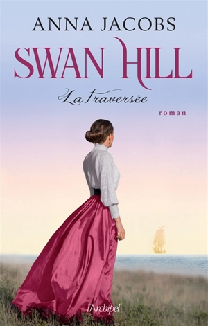 Swan Hill. Vol. 3. La traversée - Anna Jacobs