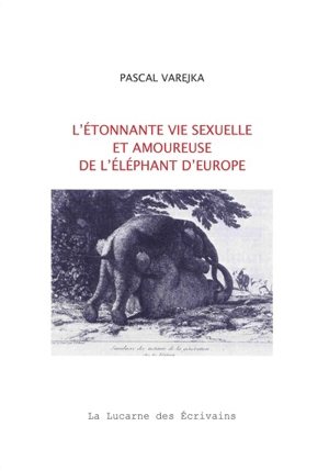 L'étonnante vie sexuelle et amoureuse de l'éléphant d'Europe - Pascal Varejka