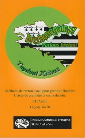 Brezhonegomp !. Classe de première et cours du soir : leçons 36-70. Parlons breton ! : méthode de breton usuel pour grands débutants. Classe de première et cours du soir : leçons 36-70 - Tugdual Kalvez