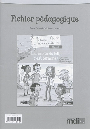 J'aime mon école ! : niveau 3. Les dents de lait, c'est terminé ! : fichier pédagogique - Elodie Richard