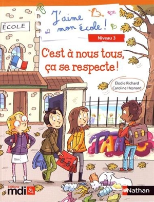 J'aime mon école ! : niveau 3. C'est à nous tous, ça se respecte ! - Elodie Richard