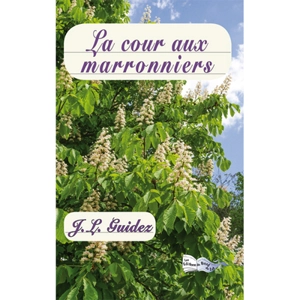 La cour des marronniers - Jean-Louis Guidez