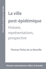 La ville post-épidémique : histoire, représentations, prospective - Thomas Flichy de La Neuville