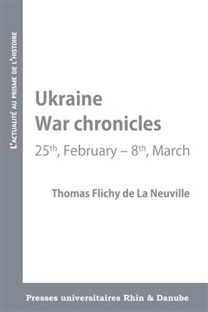 Ukraine : war chronicles : 25th, February-8th, March - Thomas Flichy de La Neuville