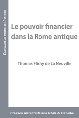 Le pouvoir financier dans la Rome antique - Thomas Flichy de La Neuville
