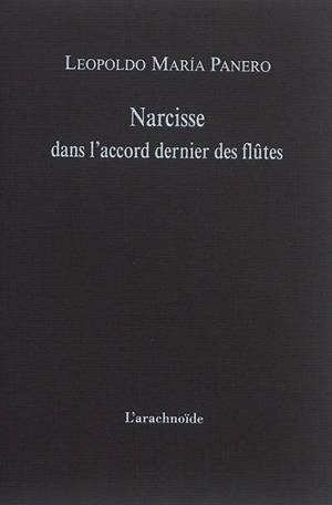 Narcisse dans l'accord dernier des flûtes : 1979 - Leopoldo Maria Panero