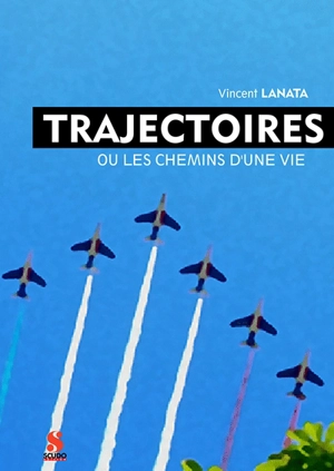 Trajectoires ou Les chemins d'une vie - Vincent Lanata
